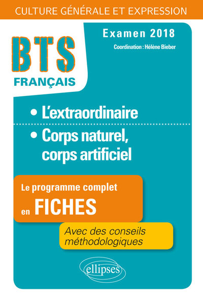 BTS Français - Culture générale et expression – 1. L'extraordinaire - 2. Corps naturel, corps artificiel – Examen 2018 (9782340017948-front-cover)