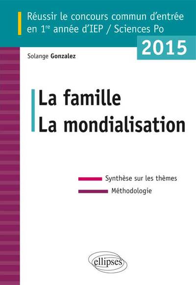 Réussir le concours commun d’entrée en 1re année d’IEP 2015 - La famille - La mondialisation (9782340001305-front-cover)