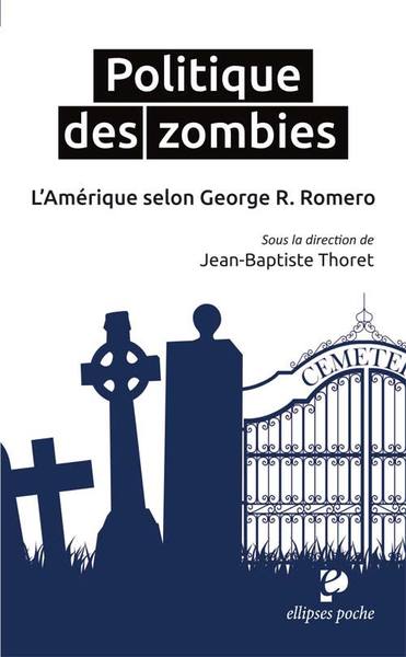 Politique des zombies. L'Amérique selon George A. Romero (9782340006096-front-cover)