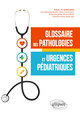 Glossaire des pathologies et urgences pédiatriques (9782340038707-front-cover)