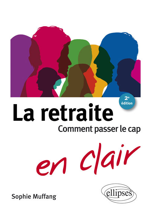 La retraite en clair - Comment passer le cap. 2e édition (9782340016576-front-cover)