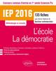 IEP 2016 135 fiches pour réussir l'épreuve de question contemporaine - entrée en 1re année - L'école / La démocratie (9782340007734-front-cover)