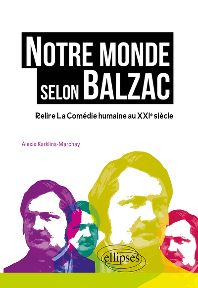 Notre monde selon Balzac - Relire la Comédie humaine au XXIe siècle (9782340046153-front-cover)