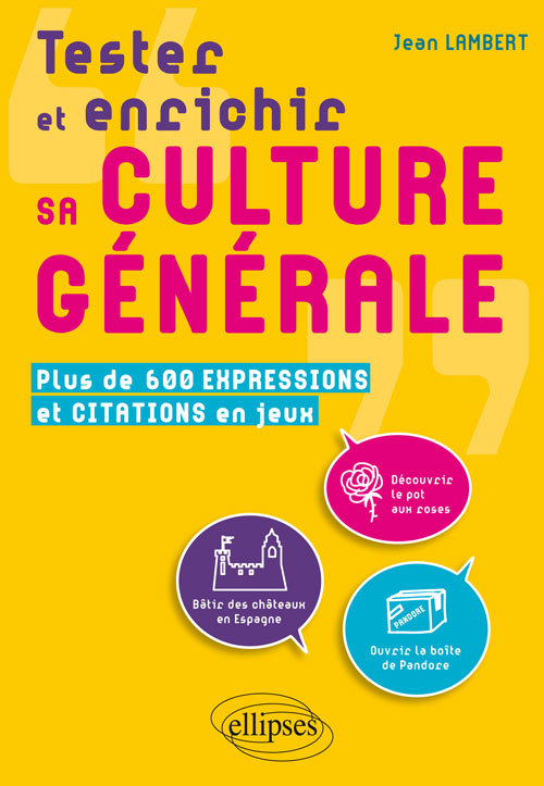 Tester et enrichir sa culture générale. Plus de 600 expressions et citations en jeux (9782340010895-front-cover)