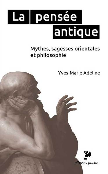 La pensée antique. Mythes, sagesses orientales et philosophie grecque (9782340003958-front-cover)