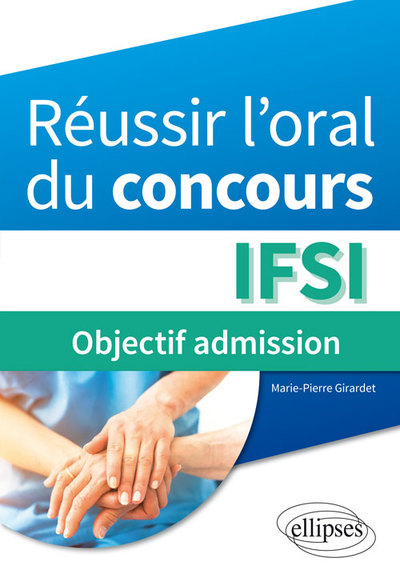Réussir l’oral du concours IFSI : objectif admission (9782340014664-front-cover)