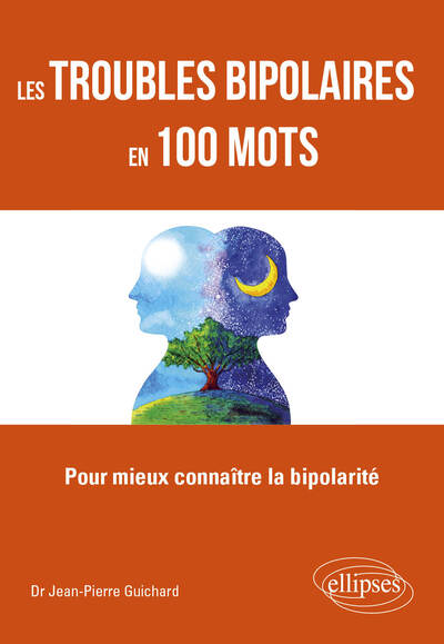 Les troubles bipolaires en 100 mots - Pour mieux connaître la bipolarité (9782340035447-front-cover)