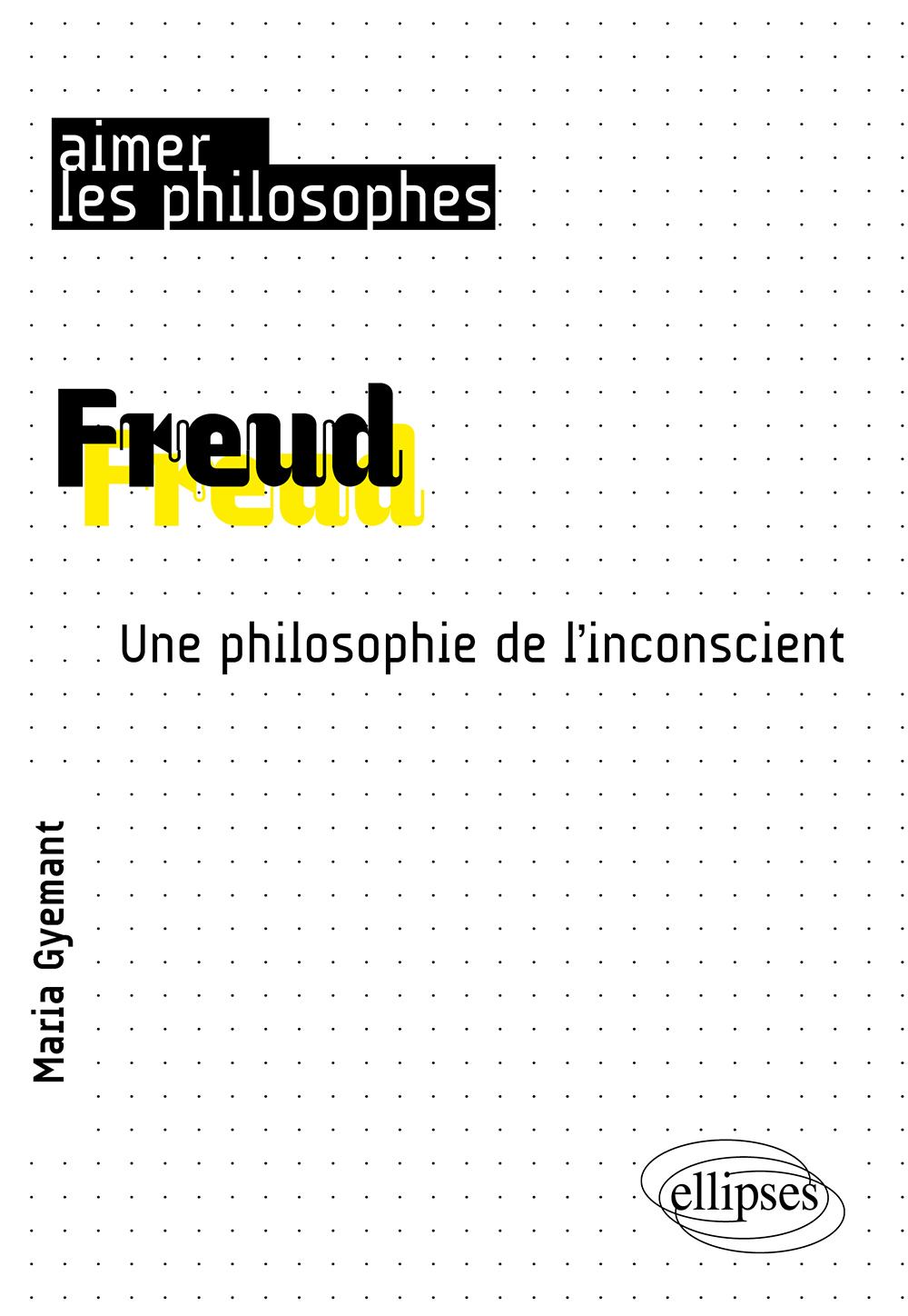 Freud, Une philosophie de l'inconscient (9782340077195-front-cover)