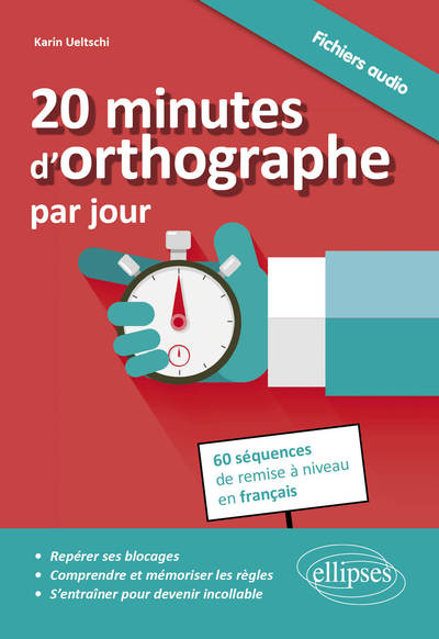 20 minutes d’orthographe par jour. Pour une remise à niveau en français en 60 séquences (9782340007949-front-cover)