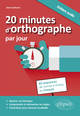 20 minutes d’orthographe par jour. Pour une remise à niveau en français en 60 séquences (9782340007949-front-cover)