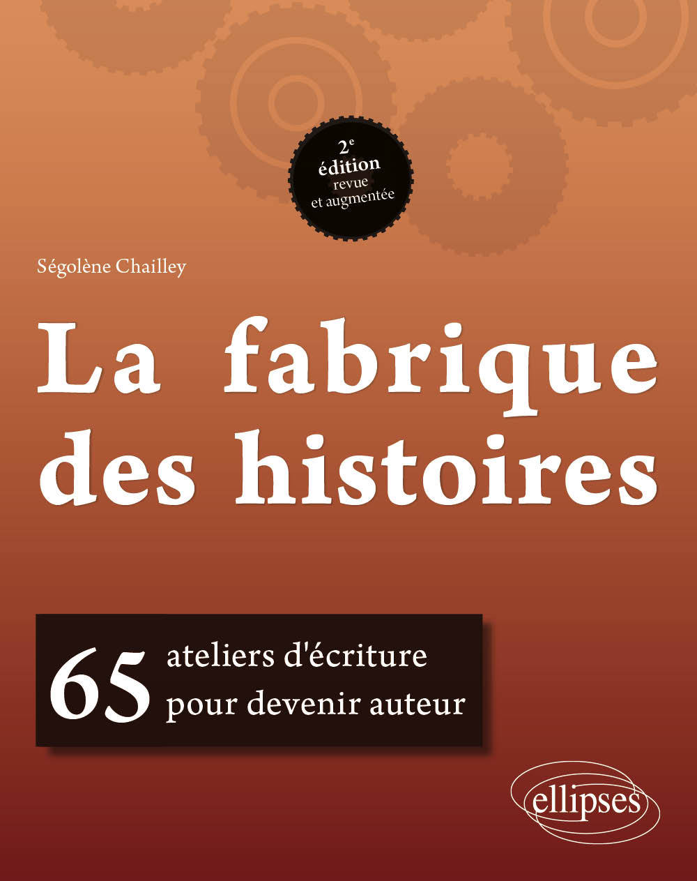 La fabrique des histoires. 65 ateliers d'écriture pour devenir auteur - 2e édition revue et augmentée (9782340017474-front-cover)