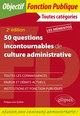 50 questions incontournables de culture administrative - Toutes catégories - 2e édition (9782340029248-front-cover)