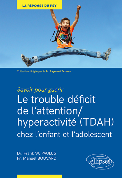Savoir pour guérir : Le trouble déficit de l'attention/hyperactivité (TDAH) chez l'enfant et l'adolescent (9782340032538-front-cover)