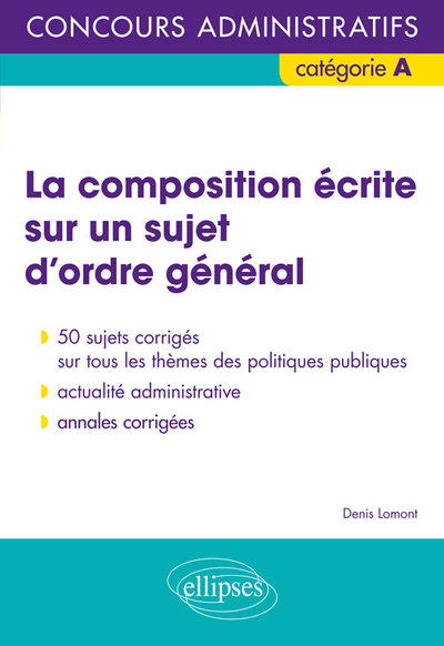 La composition écrite sur un sujet d’ordre général - Concours administratifs de catégorie A (9782340012226-front-cover)