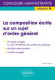 La composition écrite sur un sujet d’ordre général - Concours administratifs de catégorie A (9782340012226-front-cover)