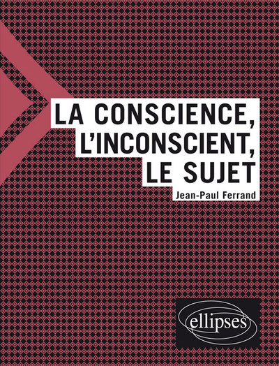 La conscience, l'inconscient et le sujet (9782340024885-front-cover)