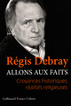 Allons aux faits, Croyances historiques, réalités religieuses (9782072699368-front-cover)