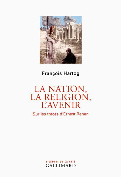 La nation, la religion, l'avenir, Sur les traces d'Ernest Renan (9782072699573-front-cover)