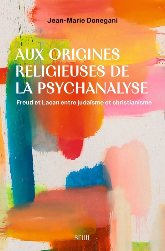 Aux origines religieuses de la psychanalyse, Freud et Lacan entre judaïsme et christianisme (9782021559095-front-cover)