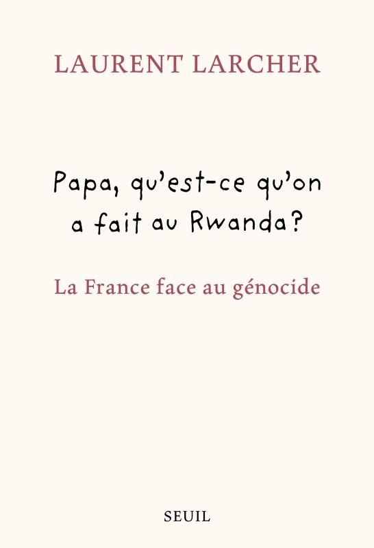 Papa, qu'est ce qu'on a fait au Rwanda ?, La France face au génocide (9782021550061-front-cover)