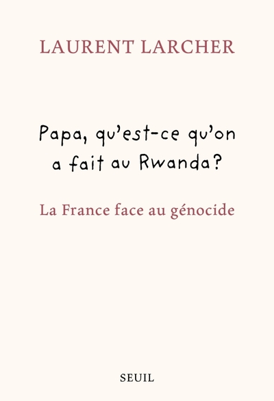 Papa, qu'est ce qu'on a fait au Rwanda ?, La France face au génocide (9782021550061-front-cover)
