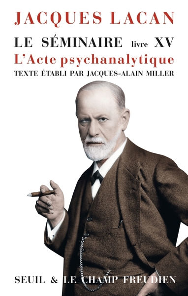 Le Séminaire. Livre XV, L'Acte psychanalytique (9782021552263-front-cover)