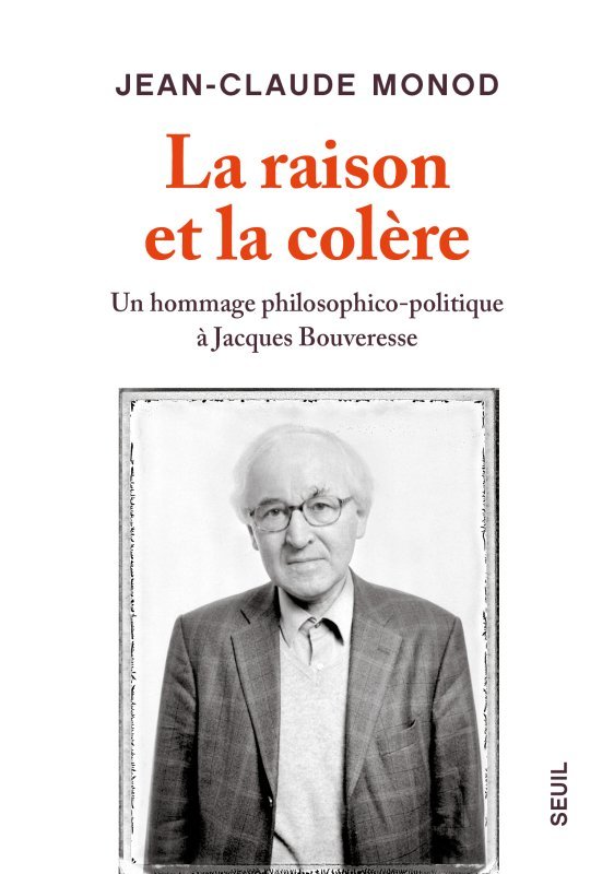 La Raison et la Colère, Un hommage philosophico-politique à Jacques Bouveresse (9782021509021-front-cover)