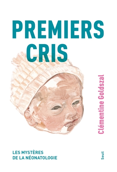 Premiers cris, Les mystères de la néonatologie (9782021575866-front-cover)