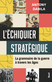 L'Échiquier stratégique, La grammaire de la guerre à travers les âges (9782021589795-front-cover)
