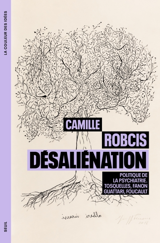 Désaliénation, Politique de la psychiatrie. Tosquelles, Fanon, Guattari, Foucault (9782021519556-front-cover)