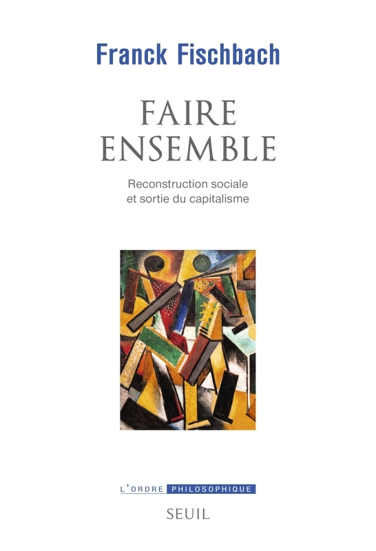 Faire ensemble, Reconstruction sociale et sortie du capitalisme (9782021532623-front-cover)