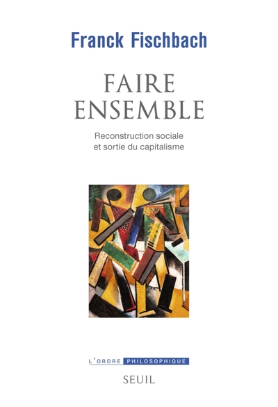 Faire ensemble, Reconstruction sociale et sortie du capitalisme (9782021532623-front-cover)