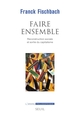 Faire ensemble, Reconstruction sociale et sortie du capitalisme (9782021532623-front-cover)