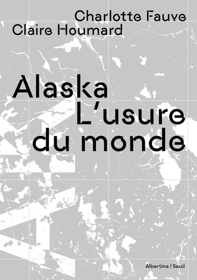 Alaska, L'usure du monde (9782021585230-front-cover)