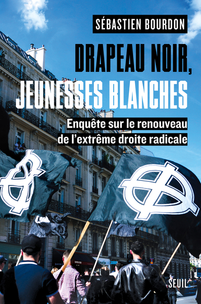 Drapeau noir, jeunesses blanches, Enquête sur le renouveau de l'extrême droite radicale (9782021566284-front-cover)