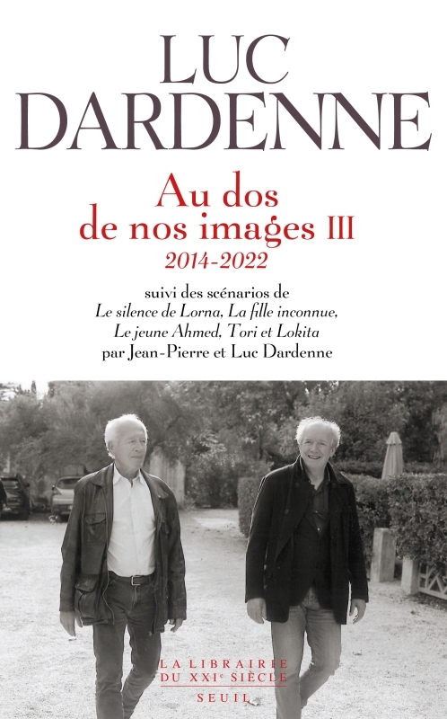 Au dos de nos images III (2014-2022), suivi des scénarios de "Le Silence de Lorna", "La Fille inconnue", "Le Jeune Ahmed" et "To (9782021523775-front-cover)