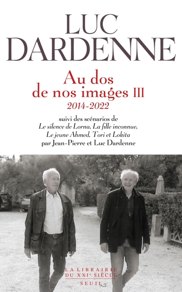 Au dos de nos images III (2014-2022), suivi des scénarios de "Le Silence de Lorna", "La Fille inconnue", "Le Jeune Ahmed" et "To (9782021523775-front-cover)