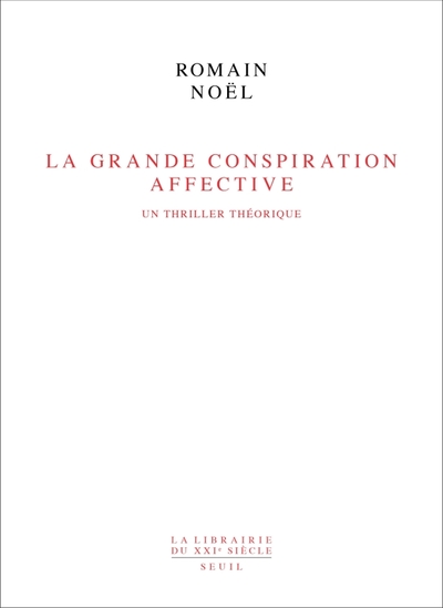 La Grande Conspiration affective, Un thriller théorique (9782021567427-front-cover)