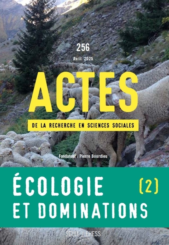 Actes de la recherche en sciences sociales, n° 256. Écologie et dominations II., Mobilisations sociales et recompositions des ra (9782021588743-front-cover)