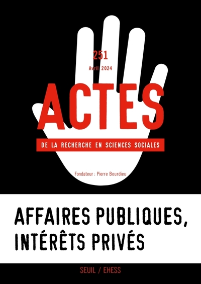 Actes de la recherche en sciences sociales, n°251. Affaires publiques, intérêts privés (9782021557725-front-cover)