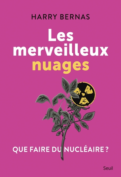 Les Merveilleux Nuages. Que faire du nucléaire ?, Que faire du nucléaire ? (9782021531497-front-cover)