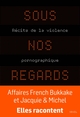 Sous nos regards, Récits de la violence pornographique (9782021577280-front-cover)