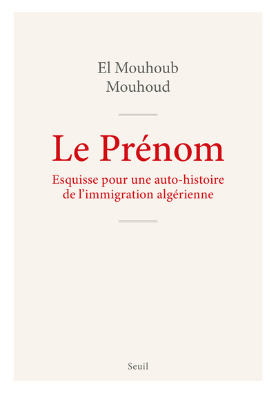 Le Prénom, Esquisse pour une auto-histoire de l'immigration algérienne (9782021576368-front-cover)