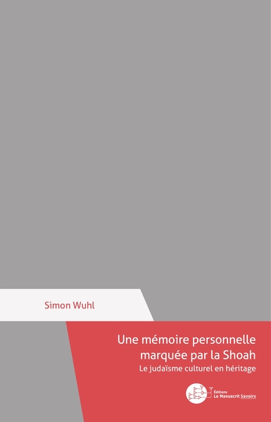 Une mémoire personnelle marquée par la Shoah, Le judaïsme culturel en héritage (9782304055702-front-cover)