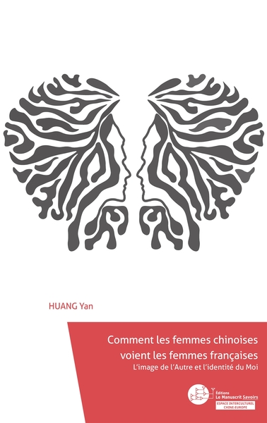 Comment les femmes chinoises voient les femmes françaises, L'image de l'Autre et l'identité du Moi (9782304055047-front-cover)