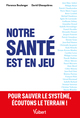 Notre santé est en jeu, Pour sauver le système, écoutons le terrain ! (9782311150544-front-cover)