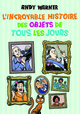 L’Incroyable histoire des objets de tous les jours (9782311102239-front-cover)