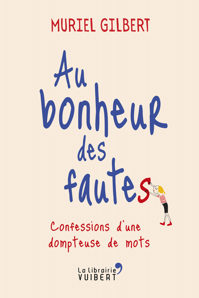 Au bonheur des fautes, Confessions d'une dompteuse de mots (9782311101546-front-cover)
