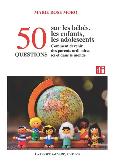 50 questions sur les bébés, les enfants, les adolescents et comment devenir des parents ordinaires ici et dans le monde (9782859193454-front-cover)