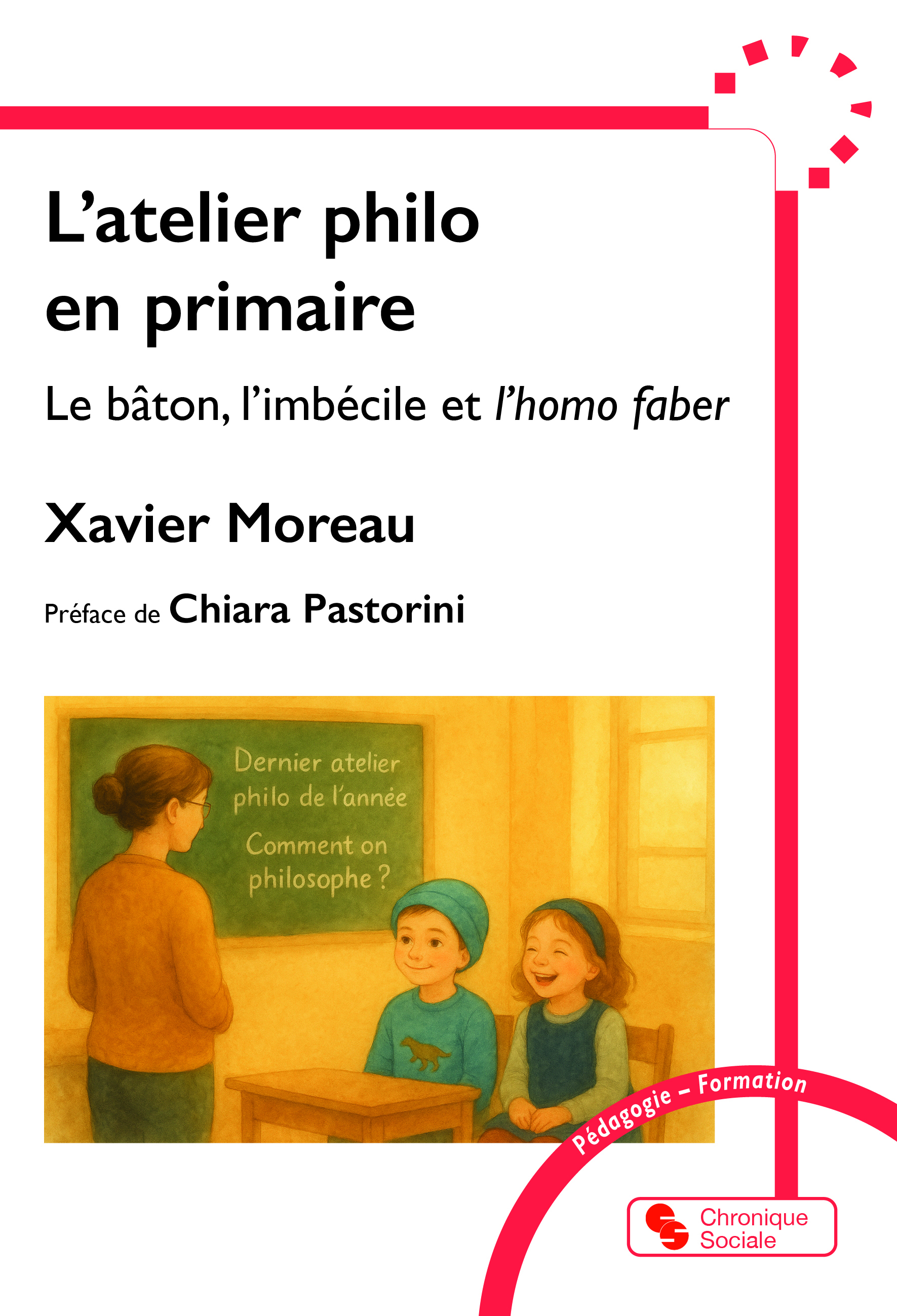 L'atelier philo en primaire, Le bâton, l’imbécile et l’homo faber (9782385480721-front-cover)